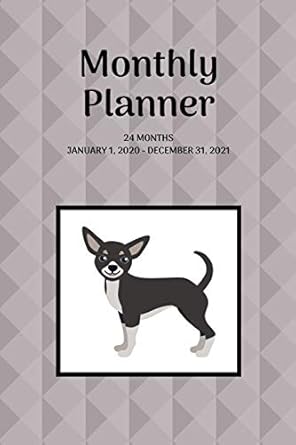 monthly planner chihuahua 24 months january 1 2020 december 31 2021 6 x 9 1st edition atkins avenue books