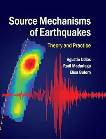 source mechanisms of earthquakes theory and practice 1st edition agustin udias ,raul madariaga ,elisa buforn
