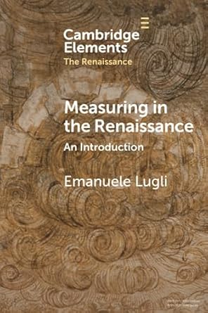 measuring in the renaissance 1st edition emanuele lugli 1009073974, 978-1009073974