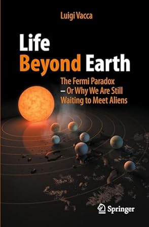 life beyond earth the fermi paradox or why we are still waiting to meet aliens 1st edition luigi vacca
