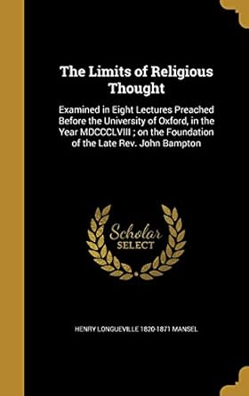 the limits of religious thought 1st edition henry longueville 1820 1871 mansel 1360030646, 978-1360030647