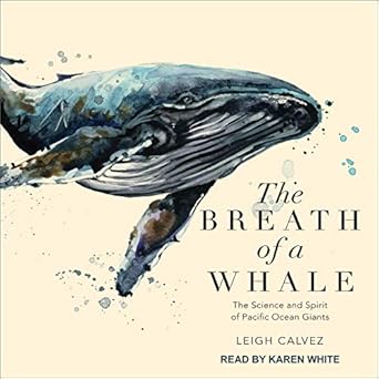 the breath of a whale the science and spirit of pacific ocean giants 1st edition leigh calvez 1665210001,