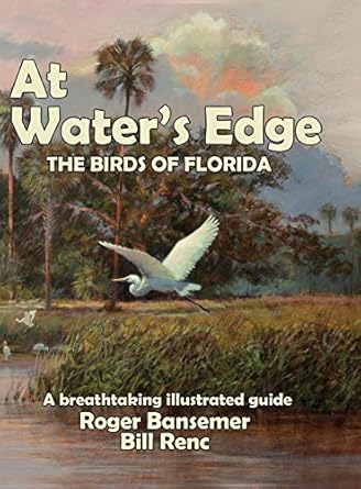 at waters edge the birds of florida 1st edition bansemer roger 1635617855, 978-1635617856