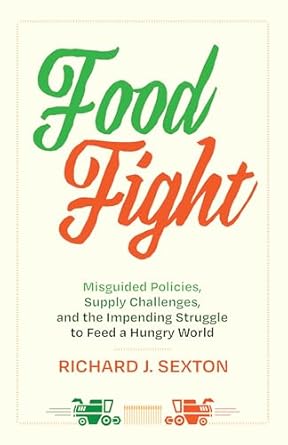 food fight misguided policies supply challenges and the impending struggle to feed a hungry world 1st edition