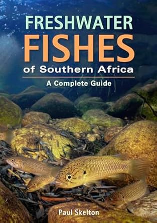 freshwater fishes of southern africa a complete guide 1st edition paul skelton 1775845311, 978-1775845317