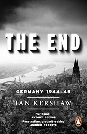 the end hitlers germany 1944 45 1st edition kershaw ian 0141014210, 978-0141014210