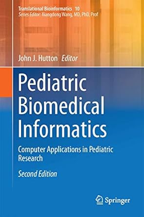 pediatric biomedical informatics computer applications in pediatric research 1st edition john j hutton
