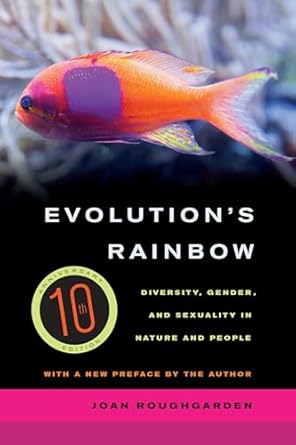 evolutions rainbow diversity gender and sexuality in nature and people 1st edition joan roughgarden