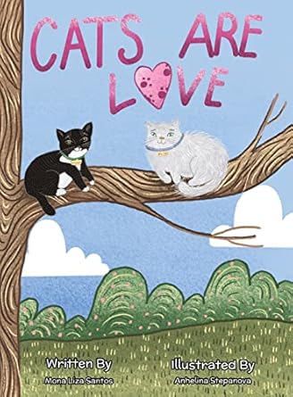 cats are love 1st edition mona liza santos ,anhelina stepanova 1955560501, 978-1955560504