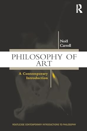 philosophy of art a contemporary introduction 1st edition noel carroll 0415159644, 978-0415159647