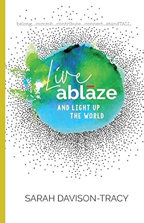live ablaze and light up the world 1st edition sarah davison tracy 0999721208, 978-0999721209