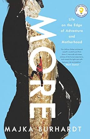 more life on the edge of adventure and motherhood 1st edition majka burhardt 1639363491, 978-1639363490
