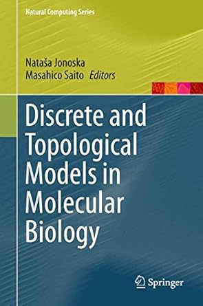 discrete and topological models in molecular biology 1st edition natasa jonoska ,masahico saito 3642401929,
