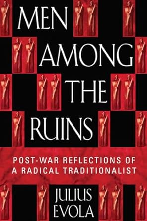 men among the ruins post war reflections of a radical traditionalist 1st edition julius evola ,joscelyn