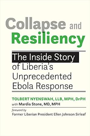 collapse and resiliency the inside story of liberias unprecedented ebola response 1st edition tolbert