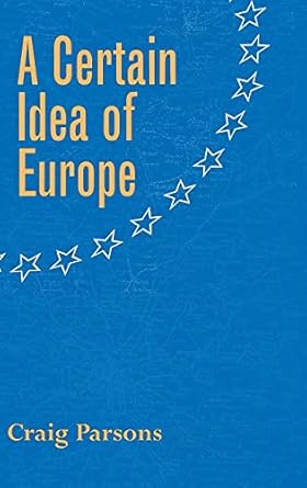 a certain idea of europe 1st edition craig parsons 0801440866, 978-0801440861