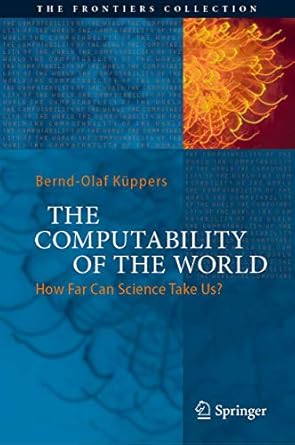 the computability of the world how far can science take us 1st edition bernd olaf kuppers ,paul woolley