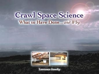 crawl space science what to have done and why 1st edition lawrence janesky 097764572x, 978-0977645725