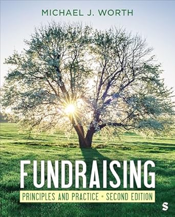 fundraising principles and practice 1st edition michael j worth 1071931326, 978-1071931325