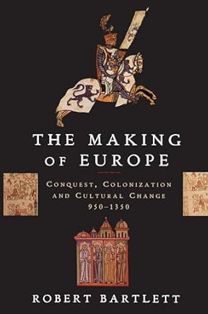 the making of europe conquest colonization and cultural change 950 1350 1st edition robert bartlett