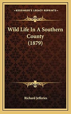 wild life in a southern county 1st edition richard jefferies 1164375636, 978-1164375630