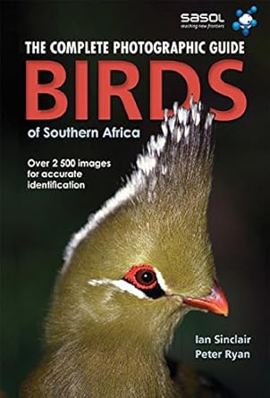 birds of southern africa the complete photographic guide 1st edition peter ryan ,ian sinclair 1770073884,