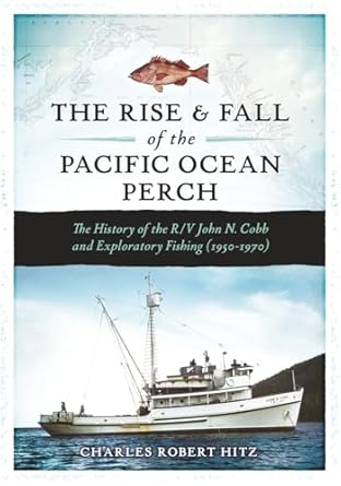 the rise and fall of the pacific ocean perch the history of the r/v john n cobb and exploratory fishing 1st