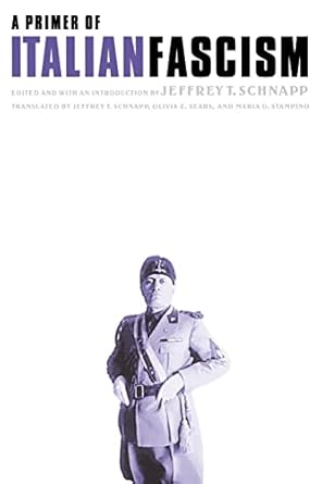 a primer of italian fascism 1st edition jeffrey thompson schnapp ,maria g stampino ,olivia e sears