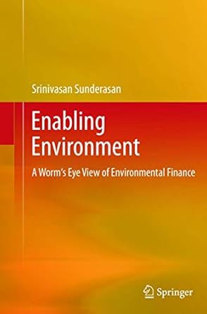 enabling environment a worms eye view of environmental finance 1st edition srinivasan sunderasan 8132217322,