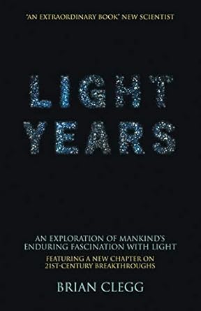 light years an exploration of mankinds enduring fascination with light 1st edition brian clegg 0230527256,