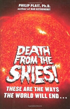 death from the skies these are the ways the world will end 1st edition philip plait 0670019976, 978-0670019977