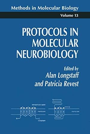 protocols in molecular neurobiology 1st edition alan longstaff ,patricia revest 1489940197, 978-1489940193