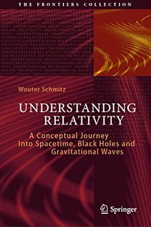 understanding relativity a conceptual journey into spacetime black holes and gravitational waves 1st edition