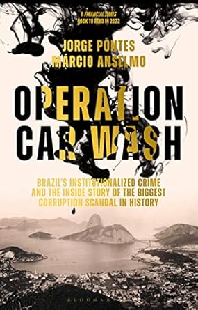 operation car wash brazils institutionalized crime and the inside story of the biggest corruption scandal in