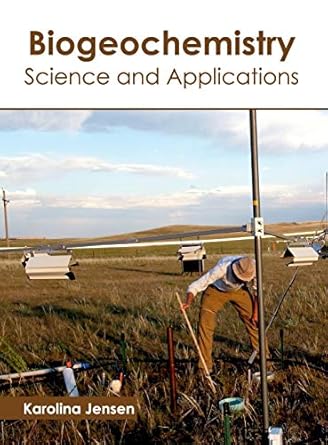 biogeochemistry science and applications 1st edition karolina jensen 1632398230, 978-1632398239