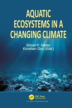 aquatic ecosystems in a changing climate 1st edition donat p hader ,kunshan gao 0367780607, 978-0367780609
