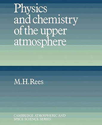 physics and chemistry of the upper atmosphere 1st edition m h rees 0521368480, 978-0521368483