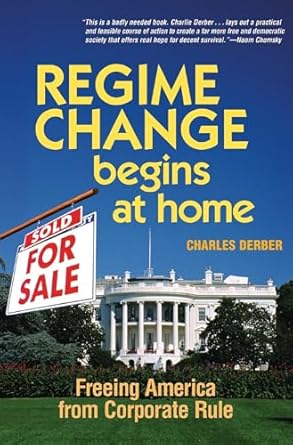 regime change begins at home freeing america from corporate rule 1st edition charles derber 1576752925,