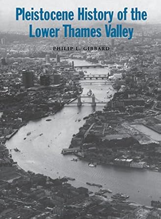 pleistocene history of the lower thames valley 1st edition philip l gibbard 0521402093, 978-0521402095