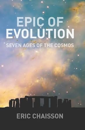 epic of evolution seven ages of the cosmos 1st edition eric chaisson ,lola judith chaisson 0231135610,