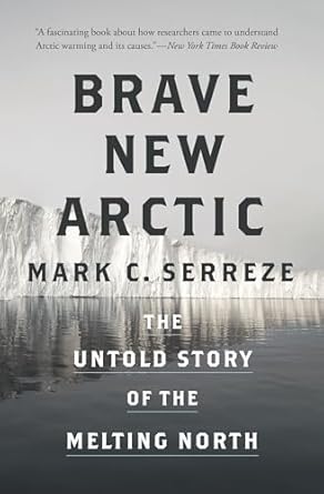 brave new arctic the untold story of the melting north 1st edition mark c serreze 0691202656, 978-0691202655