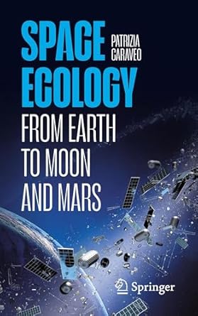 space ecology from earth to moon and mars 1st edition patrizia caraveo 3031783433, 978-3031783432