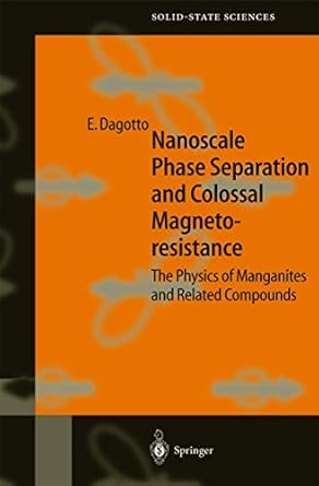 nanoscale phase separation and colossal magnetoresistance 1st edition elbio dagotto 3540432450, 978-3540432456