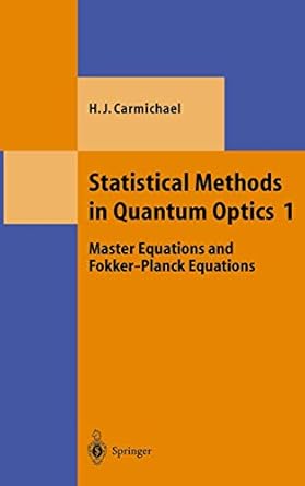 statistical methods in quantum optics 1 master equations and fokker planck equations 1st edition howard j