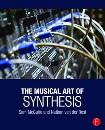 the musical art of synthesis 1st edition sam mcguire ,nathan van der rest 1138829781, 978-1138829787