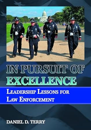 in pursuit of excellence leadership lessons for law enforcement 1st edition daniel d terry 0398094160,