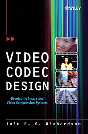 video codec design developing image and video compression systems 1st edition iain richardson 0471485535,