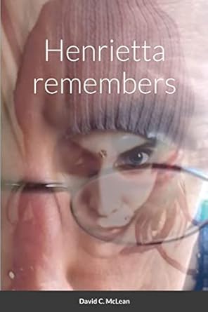 henrietta remembers 1st edition david mclean 1312895802, 978-1312895805