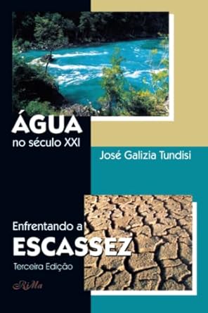 agua no seculo xxi enfrentando a escassez 1st edition jose galizia tundisi 8586552518, 978-8586552519