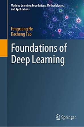 foundations of deep learning 1st edition fengxiang he ,dacheng tao 9811682321, 978-9811682322